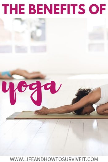 The benefits of yoga - life and how to survive it