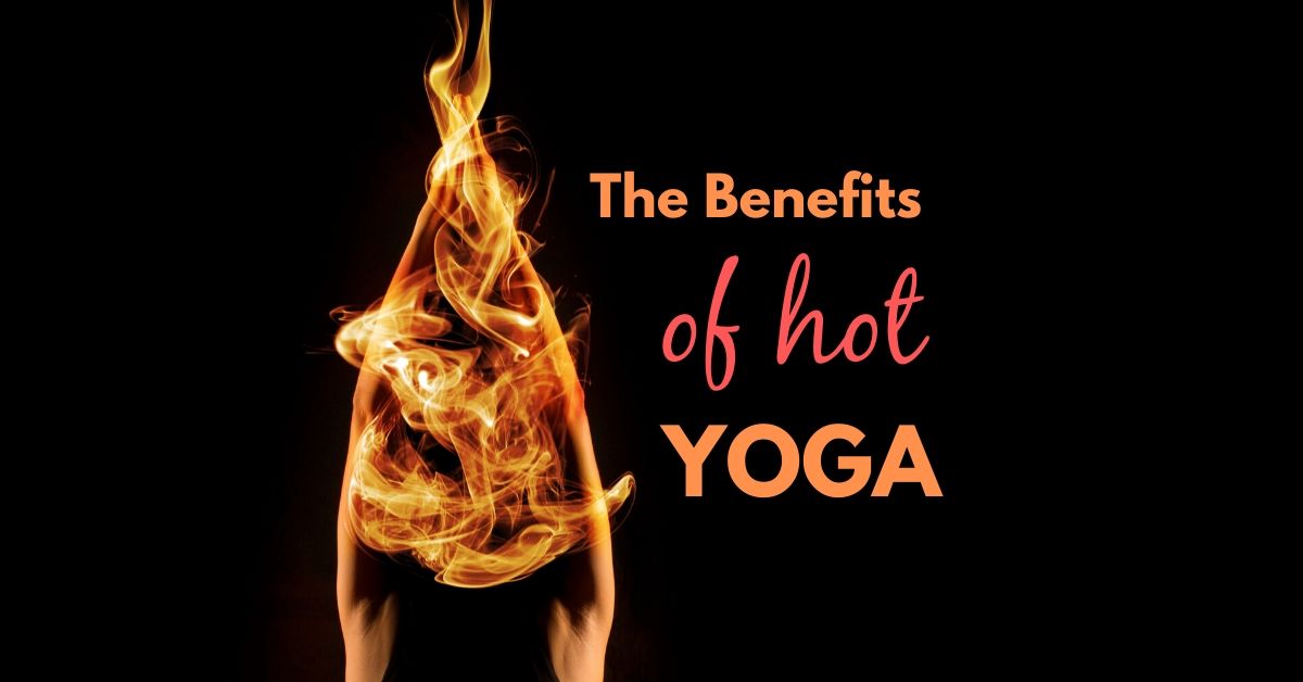 The benefits of hot yoga
