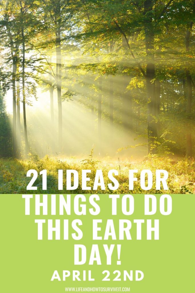 21 ideas for things to do this earth day - April 22nd