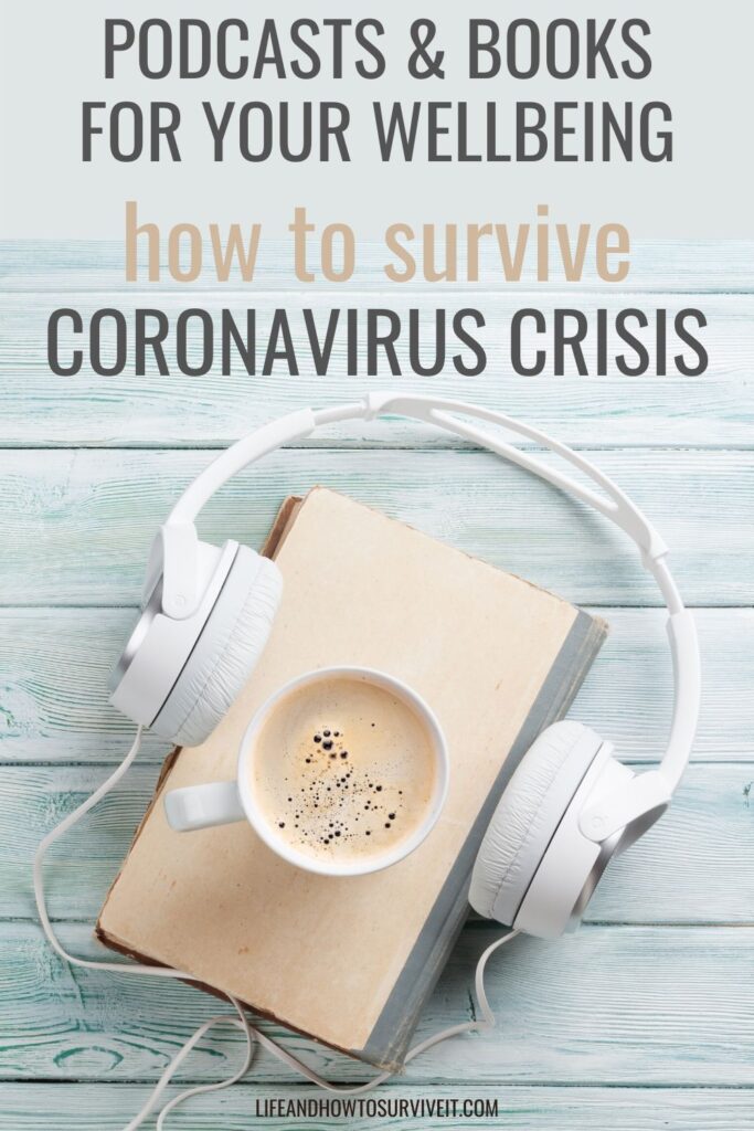 Podcasts and books to help you survive the Coronavirus Crisis