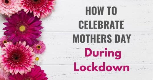 How to celebrate mother's day during lockdown