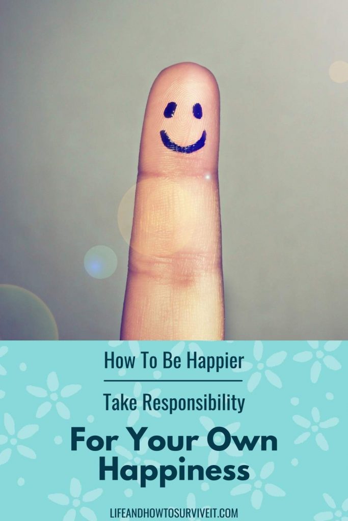 Your happiness is your responsibility